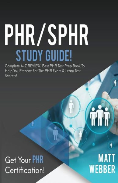 Cover for Matt Webber · PHR / SPHR Study Guide!: Complete A-Z Review. Best PHR Test Prep Book to Help You Prepare for the PHR Exam &amp; Learn Test Secrets! (Taschenbuch) (2020)