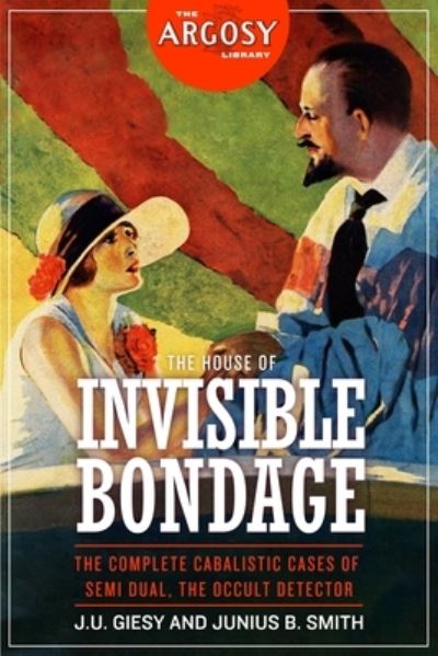 The House of Invisible Bondage - Junius B Smith - Livros - Steeger Books - 9781618274397 - 8 de dezembro de 2019