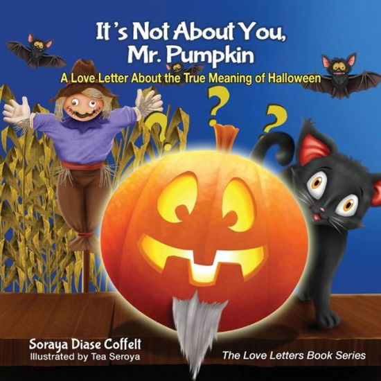 Cover for Soraya Diase Coffelt · It's Not About You, Mr. Pumpkin: A Love Letter About the True Meaning of Halloween (Pocketbok) (2015)
