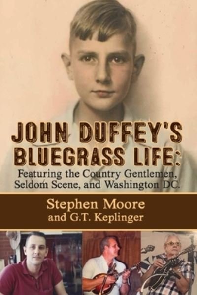 Cover for Stephen Moore · John Duffey's Bluegrass Life: FEATURING THE COUNTRY GENTLEMEN, SELDOM SCENE, AND WASHINGTON, D.C. - Second Edition (Paperback Bog) (2019)
