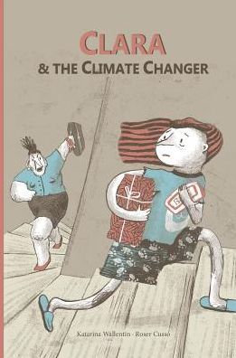 Cover for Katarina Wallentin · Clara &amp; The Climate Changer (Hardcover Book) (2018)