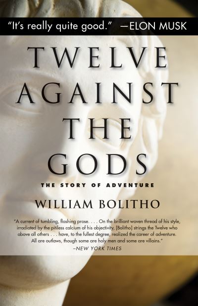 Twelve Against the Gods: The Story of Adventure - William Bolitho - Books - Diversion Books - 9781635765397 - October 11, 2018