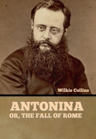 Cover for Wilkie Collins · Antonina, or The Fall of Rome (Innbunden bok) (2022)