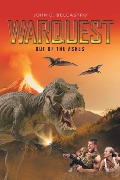 Warquest: Out of the Ashes - John D Belcastro - Books - Fulton Books - 9781637109397 - August 6, 2021