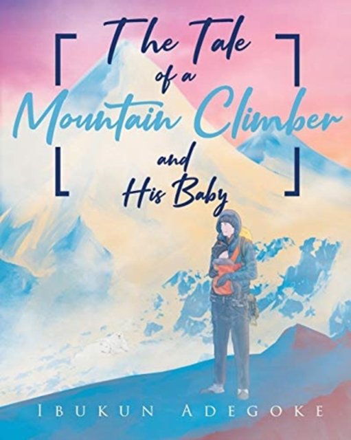 Cover for Ibukun Adegoke · The Tale of a Mountain Climber and His Baby (Paperback Bog) (2019)