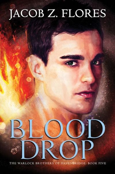 Blood Drop Volume 5 - The Warlock Brothers of Havenbridge - Jacob Z. Flores - Books - Dreamspinner Press - 9781640800397 - November 6, 2017