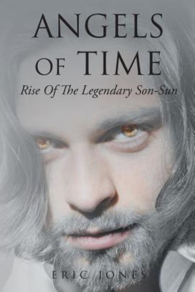 Cover for Eric Jones · Angels Of Time: Rise Of The Legendary Son-Sun (Paperback Book) (2019)