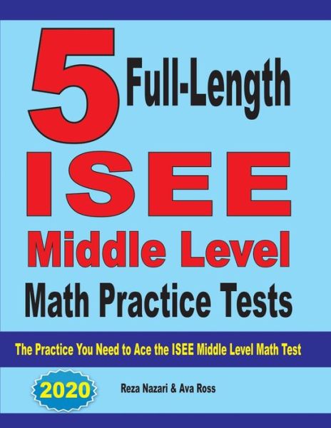 5 Full-Length ISEE Middle Level Math Practice Tests - Reza Nazari - Books - Effortless Math Education - 9781646121397 - August 19, 2019