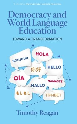 Cover for Timothy Reagan · Democracy and World Language Education: Toward a Transformation - Contemporary Language Education (Hardcover Book) (2022)