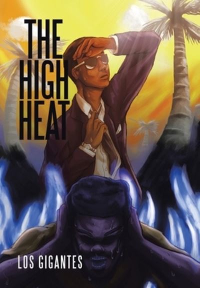 Cover for Los Gigantes · The High Heat (Hardcover Book) (2020)