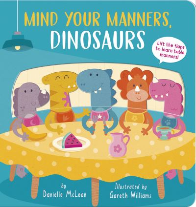 Cover for Danielle Mclean · Mind Your Manners, Dinosaurs! (Board book) (2022)