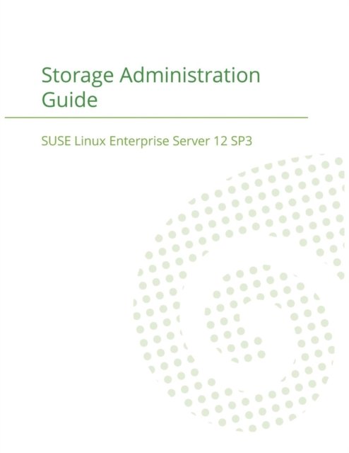 Cover for Suse LLC · SUSE Linux Enterprise Server 12 - Storage Administration Guide (Paperback Book) (2018)