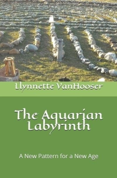 Cover for Llynnette Lynch-Vanhooser · The Aquarian Labyrinth (Paperback Book) (2019)