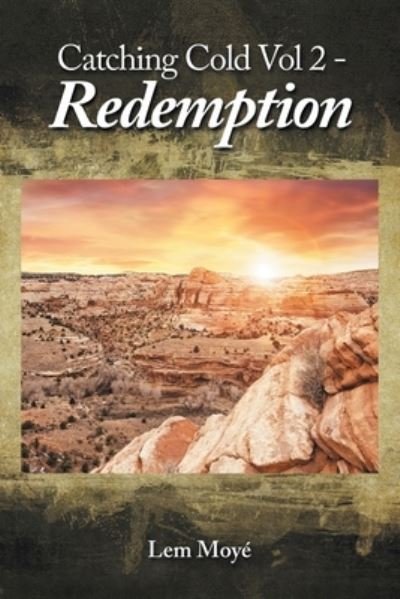 Catching Cold Vol 2 - Redemption - Lem Moyé - Books - Trafford Publishing - 9781698713397 - November 17, 2022