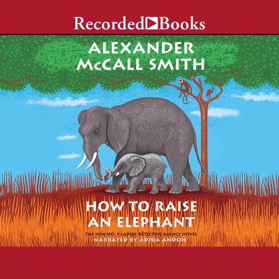 How to Raise an Elephant - Alexander McCall Smith - Music - Recorded Books, Inc. - 9781705000397 - November 24, 2020