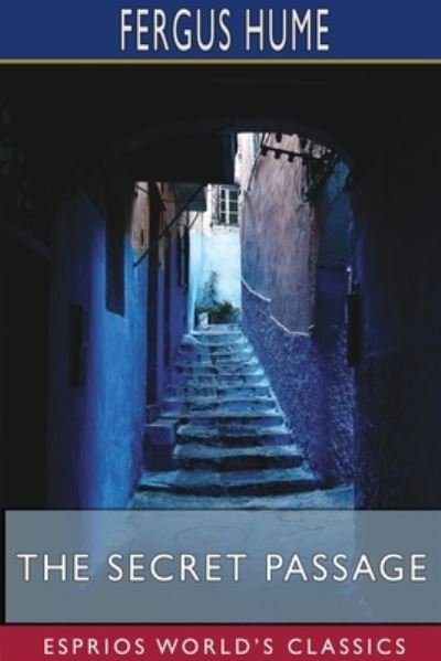 Cover for Fergus Hume · The Secret Passage (Esprios Classics) (Paperback Bog) (2024)