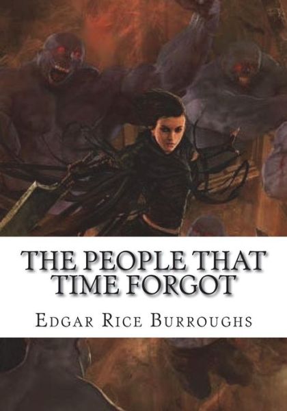 The People That Time Forgot - Edgar Rice Burroughs - Książki - Createspace Independent Publishing Platf - 9781723482397 - 23 lipca 2018