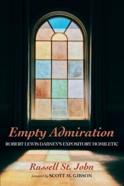 Cover for Russell St John · Empty Admiration: Robert Lewis Dabney's Expository Homiletic (Paperback Book) (2020)