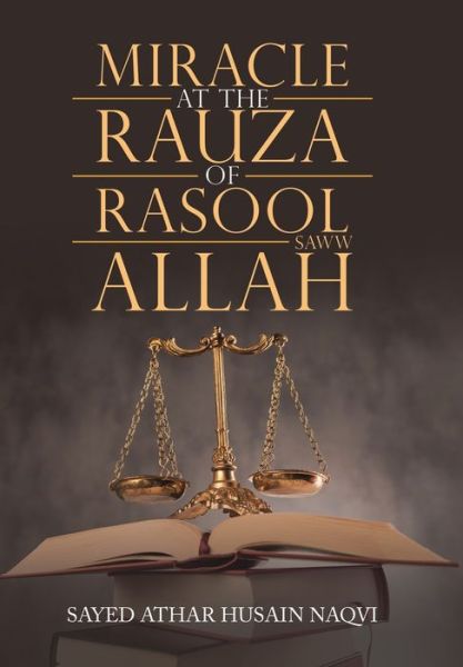 Cover for Sayed Athar Husain Naqvi · Miracle at the Rauza of Rasool Allah Saww (Hardcover Book) (2019)