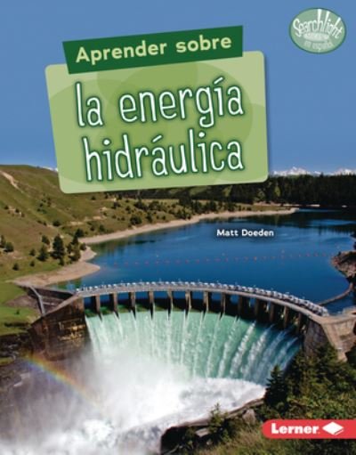 Cover for Matt Doeden · Aprender Sobre La EnergÃ­a HidrÃ¡ulica (Finding Out about Hydropower) (Hardcover Book) (2022)