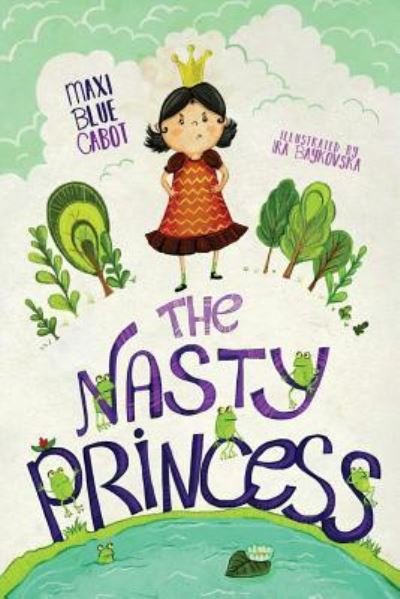 Cover for Maxi Blue Cabot · The Nasty Princess (Paperback Book) (2018)