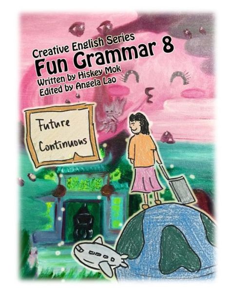 Cover for Angela Lao · Fun Grammar 8 Future Continuous (Pocketbok) (2018)