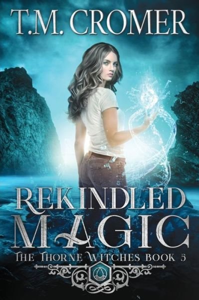 Cover for T M Cromer · Rekindled Magic - Thorne Witches (Taschenbuch) (2019)