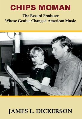 Cover for James L Dickerson · Chips Moman: The Record Producer Whose Genius Changed American Music (Hardcover bog) (2020)