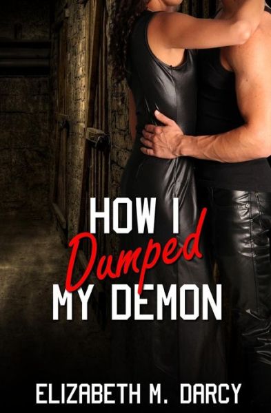 How I Dumped My Demon - Elizabeth M. Darcy - Books - Evernight Publishing - 9781771308397 - May 14, 2014