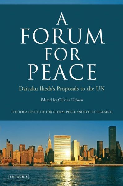 Cover for Urbain Olivier · A Forum for Peace: Daisaku Ikeda's Proposals to the UN (Hardcover Book) (2013)