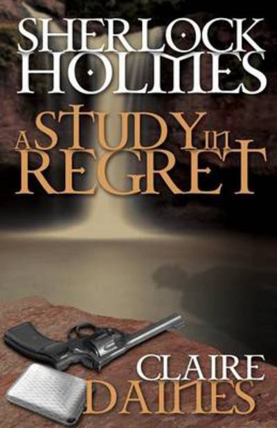 Cover for Claire Daines · A Study in Regret (Paperback Book) (2013)