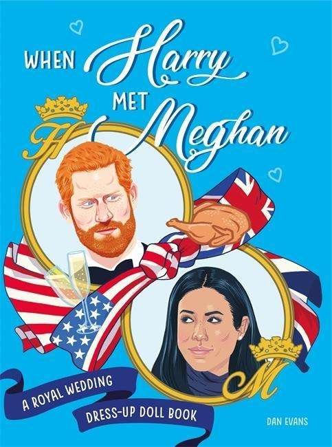 Cover for Dan Evans · When Harry Met Meghan: A Royal Wedding Dress-Up Doll Book (Paperback Book) (2018)