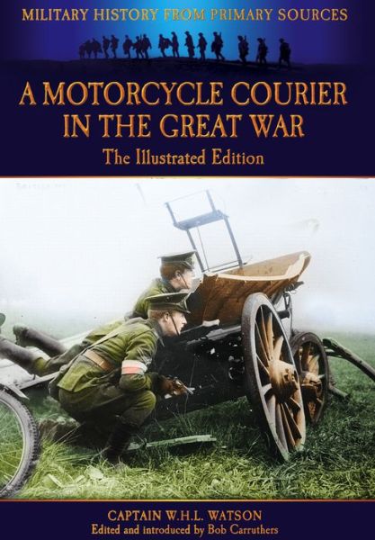 Cover for W. H. L. Watson · Motorcycle Courier in the Great War (Paperback Book) (2013)