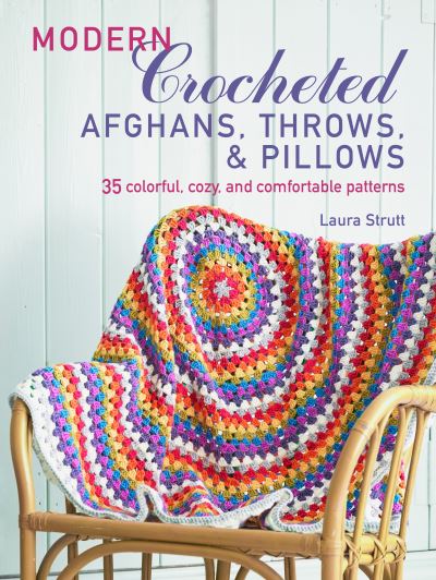 Modern Crocheted Afghans, Throws, and Pillows - Laura Strutt - Książki - Ryland Peters & Small - 9781782496397 - 9 października 2018