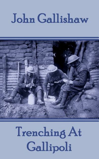 Cover for John Gallishaw · John Gallishaw - Trenching At Gallipoli (Paperback Book) (2017)