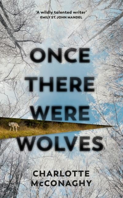 Cover for Charlotte McConaghy · Once There Were Wolves: The instant NEW YORK TIMES bestseller (Hardcover bog) (2022)
