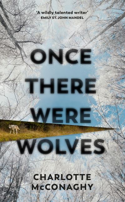 Cover for Charlotte McConaghy · Once There Were Wolves: The instant NEW YORK TIMES bestseller (Inbunden Bok) (2022)