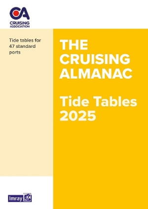 The Cruising Almanac Tide Tables 2025 - Cruising Association - Books - Imray, Laurie, Norie & Wilson Ltd - 9781786795397 - September 26, 2024