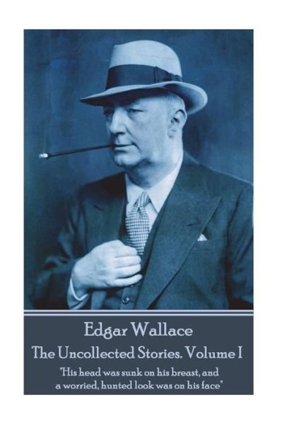 Cover for Edgar Wallace · Edgar Wallace - The Uncollected Stories Volume I (Taschenbuch) (2018)