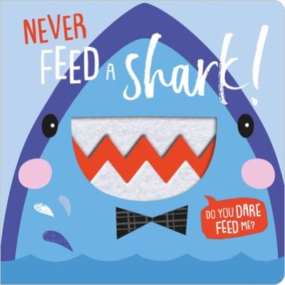 Cover for Shannon Hays · Never Feed a Shark! (Board book) (2019)