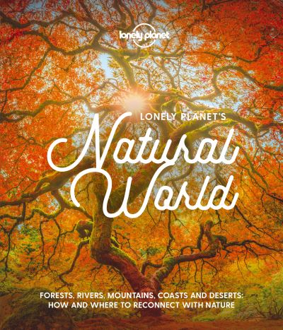 Lonely Planet's Natural World - Lonely Planet - Lonely Planet - Books - Lonely Planet Global Limited - 9781788689397 - October 9, 2020