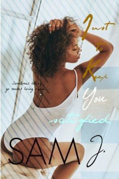 Cover for Sam J · Just to Keep You Satisfied (Paperback Bog) (2019)