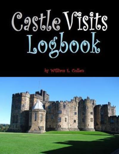 Cover for William E Cullen · Castle Visits Logbook (Pocketbok) (2019)