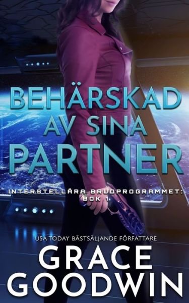 Cover for Grace Goodwin · Beharskad av Sina Partner - Interstellara Brudprogrammet (Pocketbok) (2021)