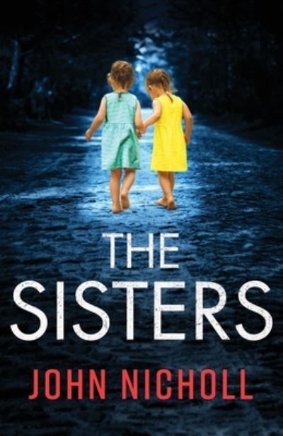 John Nicholl · The Sisters: An absolutely gripping psychological thriller you won't be able to put down (Taschenbuch) (2022)