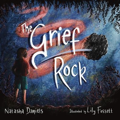 Cover for Natasha Daniels · The Grief Rock: A Book to Understand Grief and Love (Hardcover Book) [Illustrated edition] (2023)