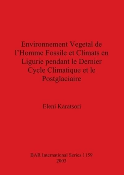 Cover for Eleni Karatsori · Environnement Vegetal de l'Homme Fossile et Climats en Ligurie pendant le Dernier Cycle Climatique et le Postglaciaire (Book) (2003)