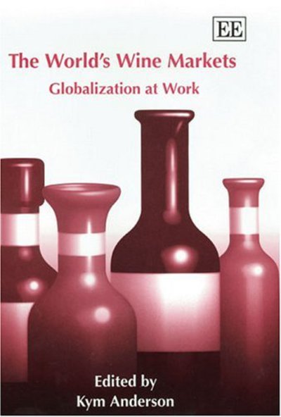 Cover for Kym Anderson · The World’s Wine Markets: Globalization at Work (Hardcover Book) (2004)