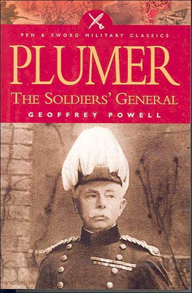 Plumer: The Soldier's General - Geoffrey Powell - Książki - Pen & Sword Books Ltd - 9781844150397 - 19 czerwca 2004