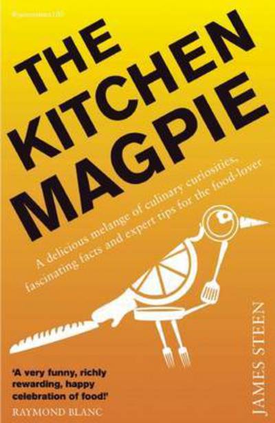 Cover for James Steen · The Kitchen Magpie: Curiosities, Stories and Expert Tips from the Culinary World (Paperback Book) (2016)